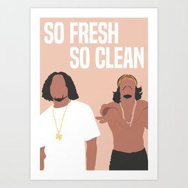So Fresh So Clean Art Print