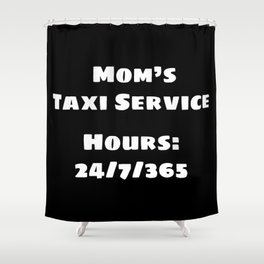 Mom's Taxi (White) Shower Curtain