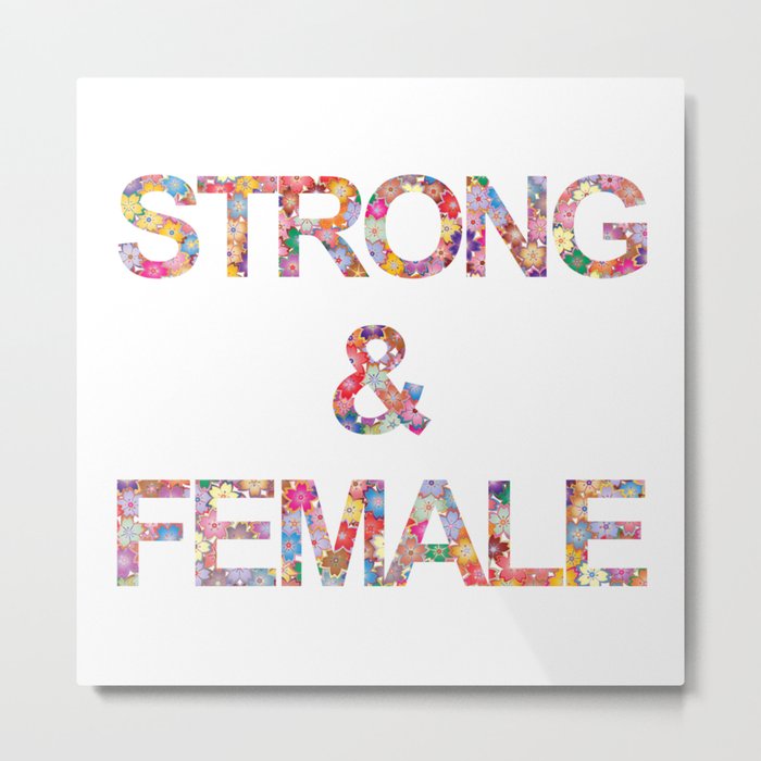 Strong & Female floral Metal Print