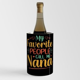 My favorite people call me nana Wine Chiller