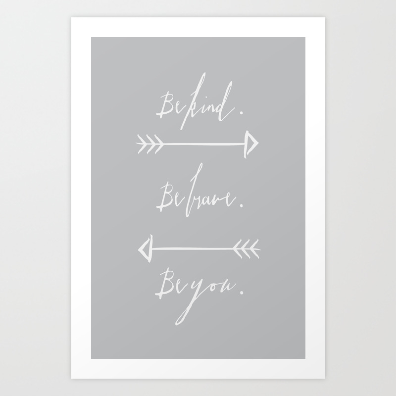 Be Kind Be Brave Be You Grey Art Print By Sarahduet Society6