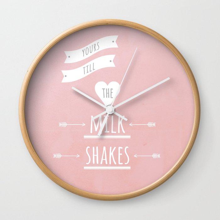 Yours till the milk shakes Wall Clock