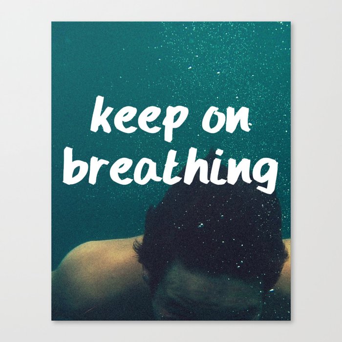 Keep On Breathing Art Print Canvas Print