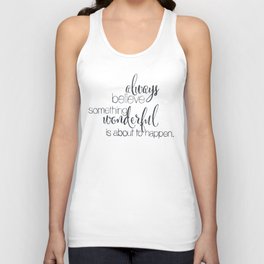 always believe something wonderful is about to happen Tank Top