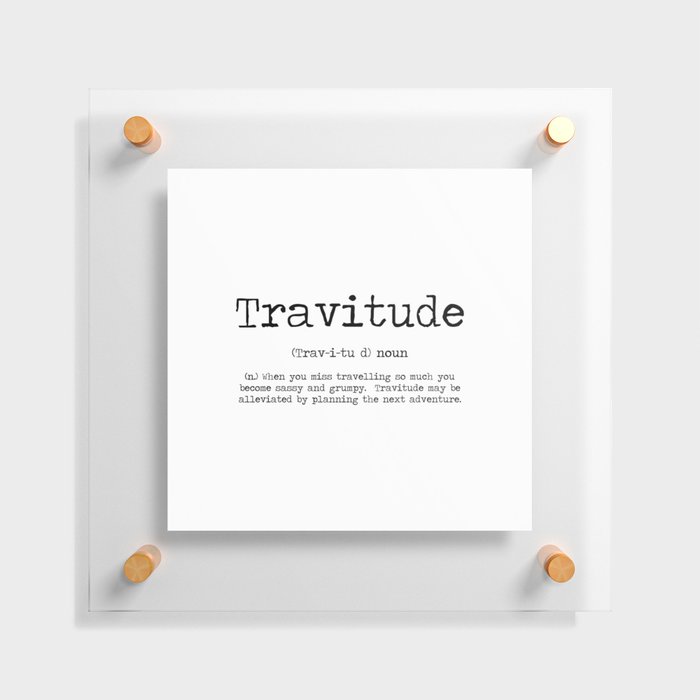 Tavitude -a definition of travel fomo Floating Acrylic Print