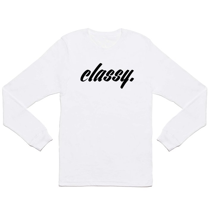 CLASSY. Long Sleeve T Shirt