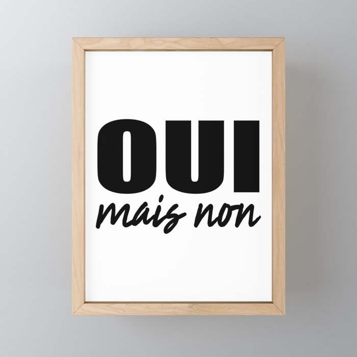 Oui Mais Non - Funny French Sayings Framed Mini Art Print