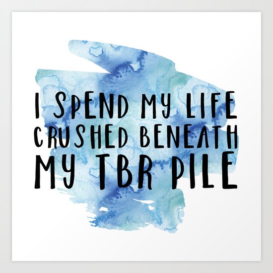 I Spend My Life Crushed Beneath My TBR! (Blue) Art Print