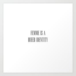 Femme is a Queer Identity Art Print