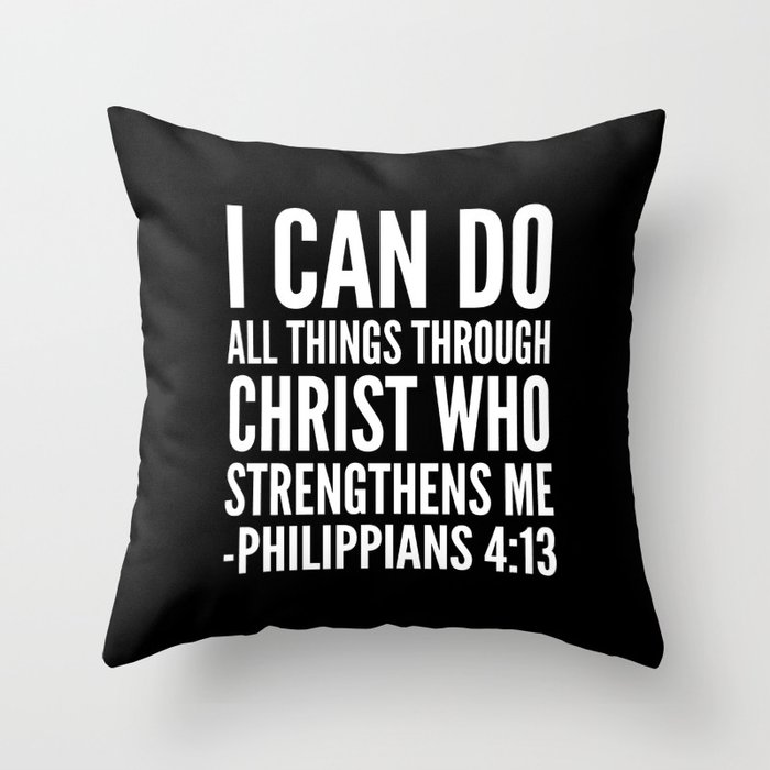 I can do all things through Christ Pillows covers Philippians 4:13 