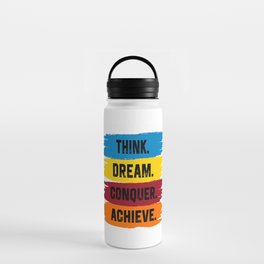 Think, Dream, Conquer, Achieve Water Bottle
