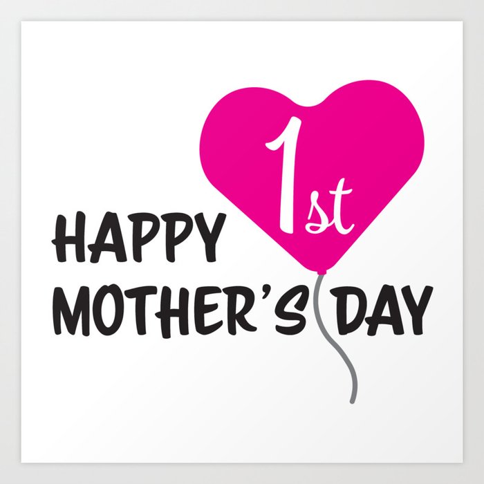 Happy First Mother's day Pink Balloon Art Print by sigdesignstudio |  Society6