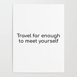 Travel far enough to meet yourself Poster