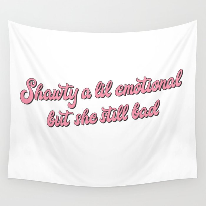 Shawty a lil emotional tapestry deals
