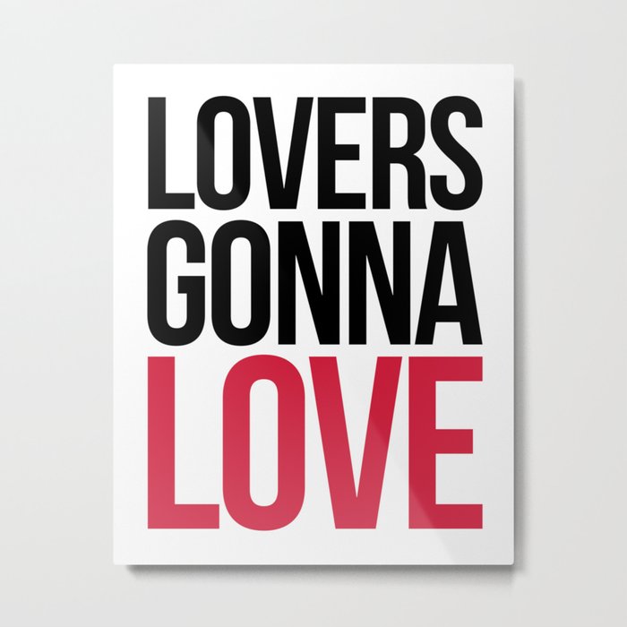Lovers Gonna Love Funny Quote Metal Print