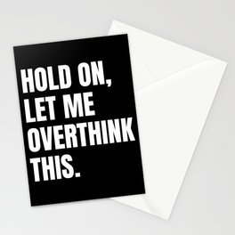 Hold On Let Me Overthink This Quote Stationery Card