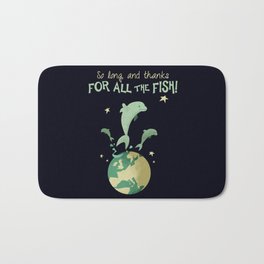 So long, and thanks for all the fish! Bath Mat