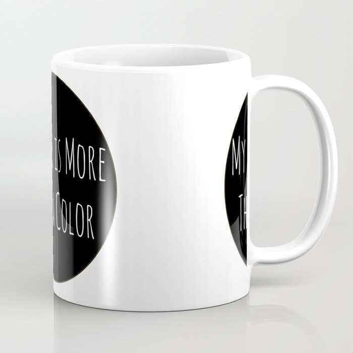 My Race is More Than a Color Coffee Mug