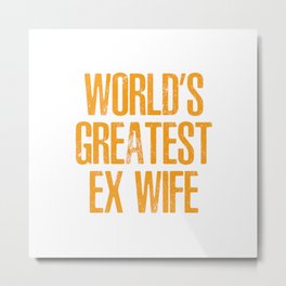 WORLD'S GREATEST EX WIFE Metal Print
