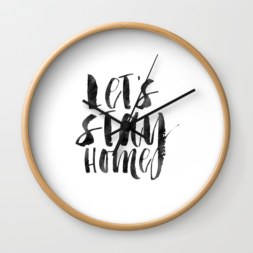 Let's Stay Home, Home Decor,Home Sign, Home Sweet Home, gift Idea, Funny  Print,Quote Prints Wall Clock by TypoHouse | Society6