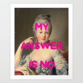 My answer is NO- Mischievous Marie Antoinette  Art Print