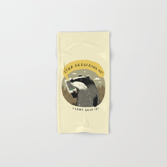 stop badgering me Hand & Bath Towel