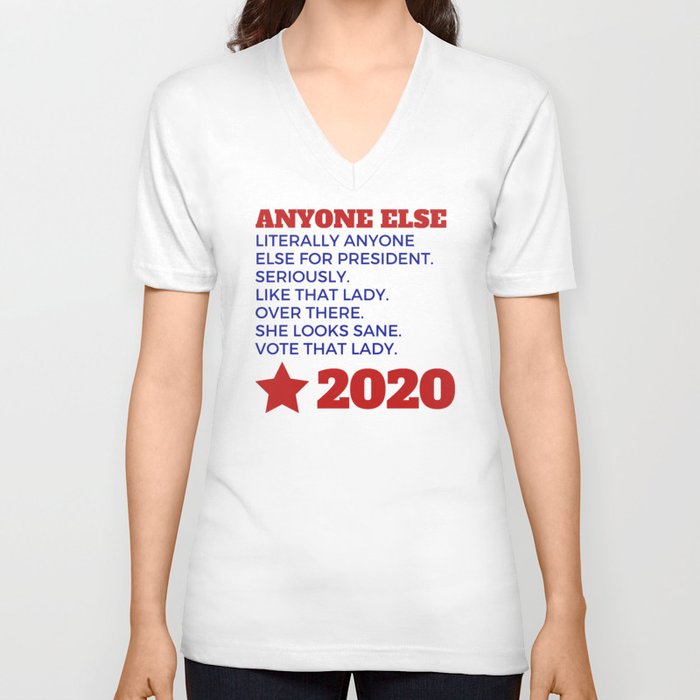 Anyone Else 2020 V Neck T Shirt