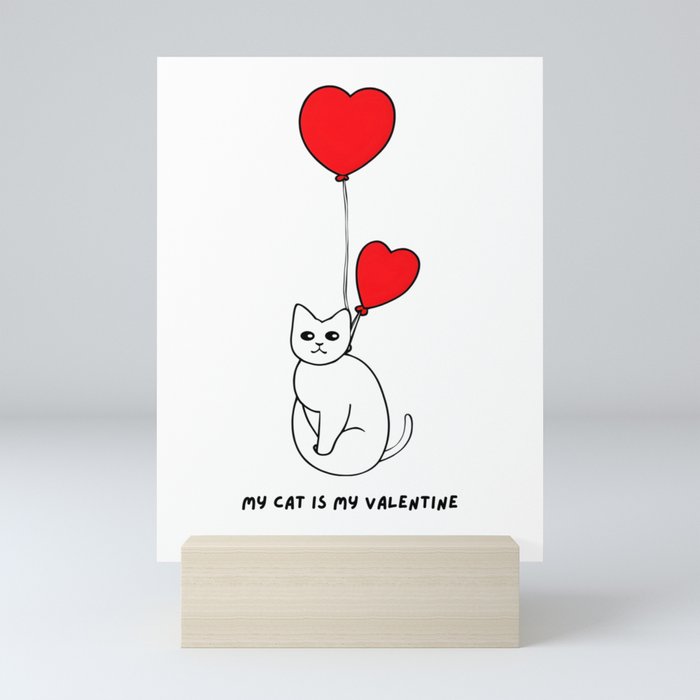 My Cat is My Valentine - Cute Valentine's Day Quotes for Cat Mom, Dad, Lovers Mini Art Print