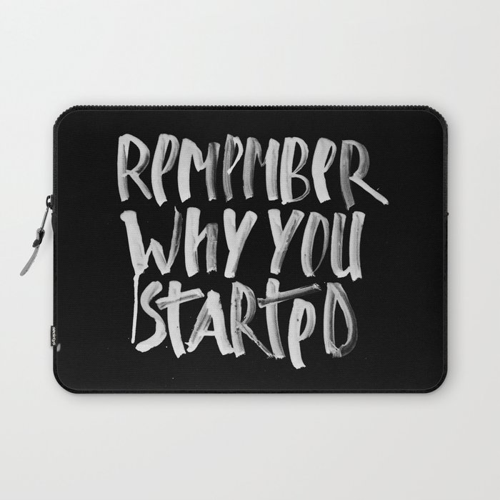 Remember why you started Laptop Sleeve