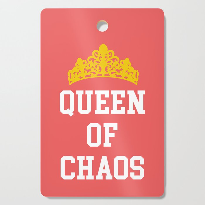 Queen Of Chaos Funny Quote Cutting Board