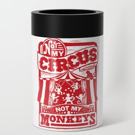 Not My Circus, Not My Monkeys Can Cooler