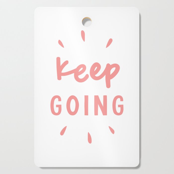 Keep Going hand lettered motivational typography graphic design in peach pink Cutting Board