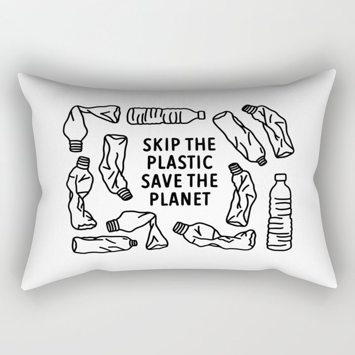 Skip The Plastic, Save The Planet Rectangular Pillow