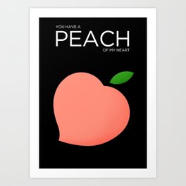 You Have A Peach of My Heart Art Print
