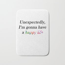 Unexpectedly Happy Life Bath Mat