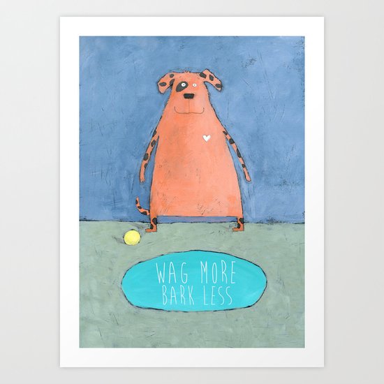 Wag More Bark Less Art Print