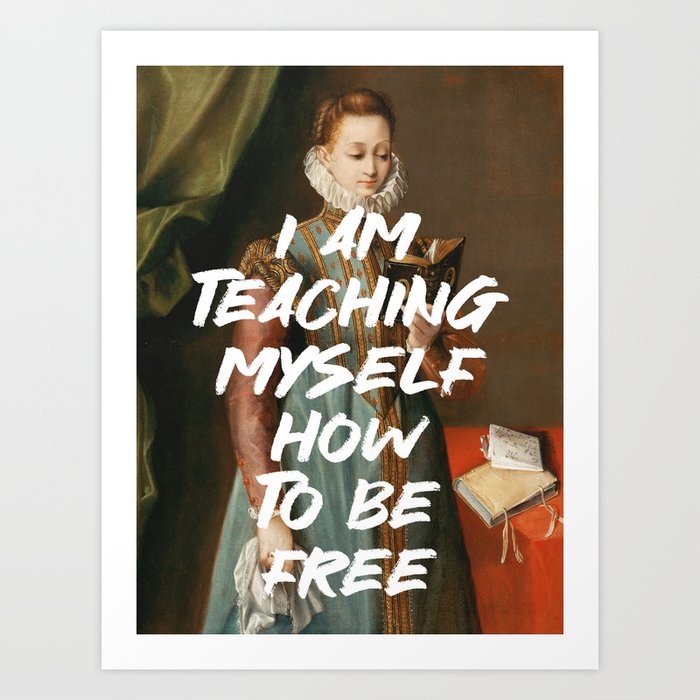 I am Teaching Myself Be Free Renaissance Painting Quote Wall Altered Art Feminist Print Typography Art Print