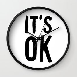 IT'S OK Wall Clock | Ink, Words, Oil, Graphicdesign, Typography, Black And White, Quote, Curated, Itsok 