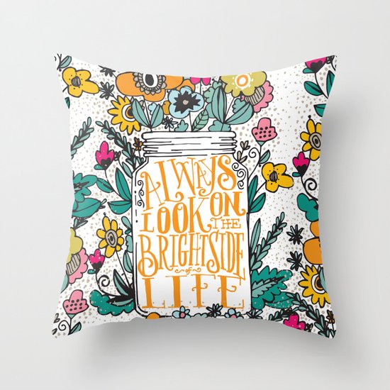 ALWAYS LOOK ON THE BRIGHT SIDE... Throw Pillow