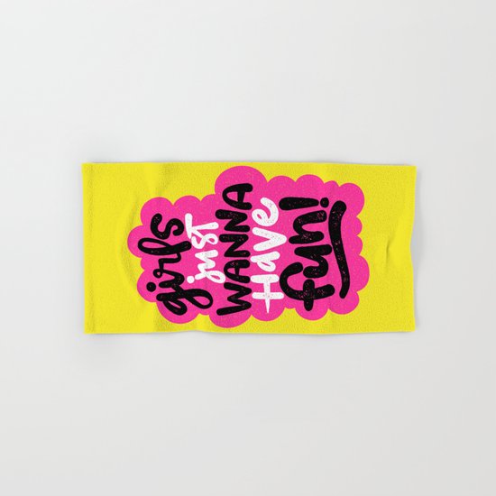 GIRLS JUST WANNA HAVE FUN Hand & Bath Towel