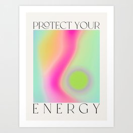 Protect Your Energy Art Print