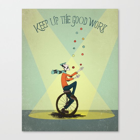 KEEP UP THE GOOD WORK Canvas Print