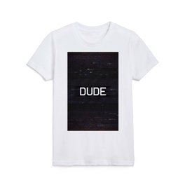 DUDE Kids T Shirt