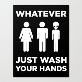 Universal Bathroom Sign: "Whatever, Just Wash Your Hands" Canvas Print