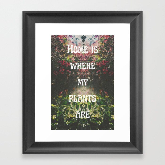 Home Is Where My Plants Are Framed Art Print