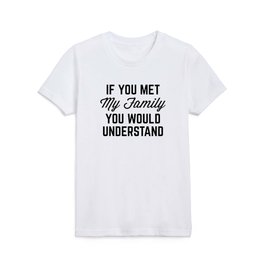 If You Met My Family (Gray) Funny Quote Kids T Shirt