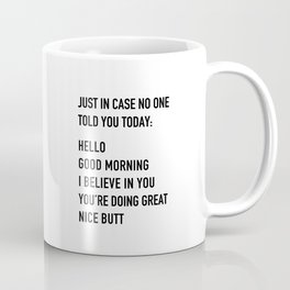 Just in case no one told you today Mug