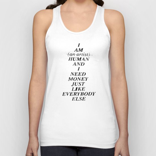 I AM HUMAN AND I NEED MONEY JUST LIKE EVERYBODY ELSE DOES Unisex Tank Top