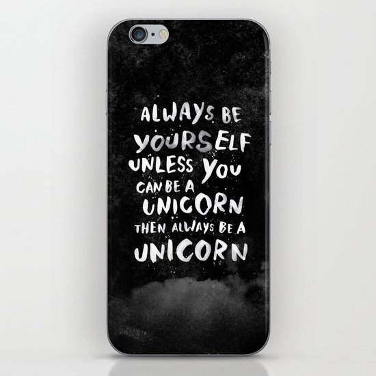 Always be yourself. Unless you can be a unicorn, then always be a unicorn. iPhone & iPod Skin