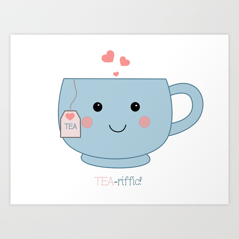 Kawaii Tea, Cute Tea, Cup Of Tea, You'Re Tea-Riffic, Happy Tea Art Print By  Sewkidding | Society6